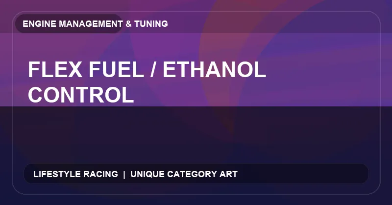 Flex Fuel / Ethanol Control